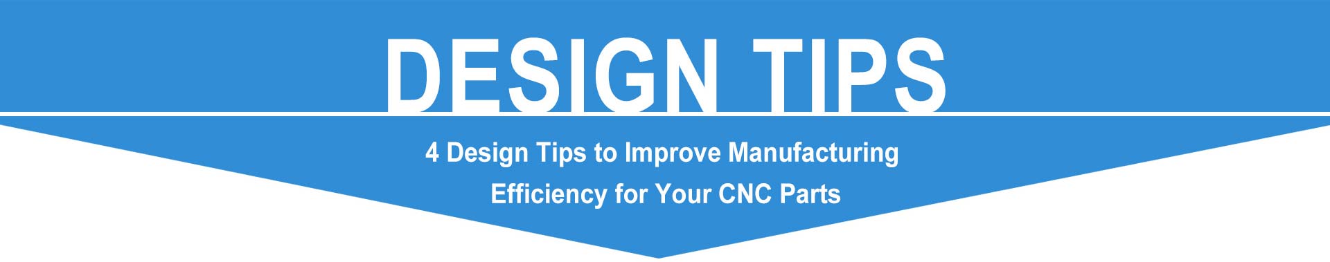 4 Design Tips to Improve Manufacturing  Efficiency for Your CNC Parts