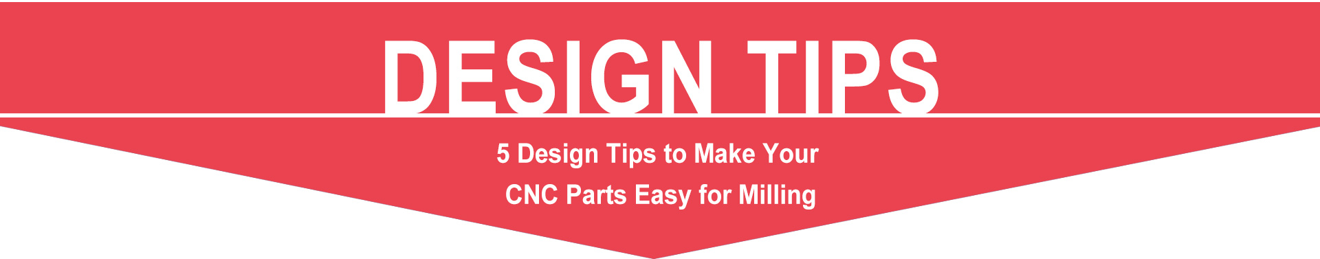 5 Design Tips to Make Your CNC Parts Easy for Milling