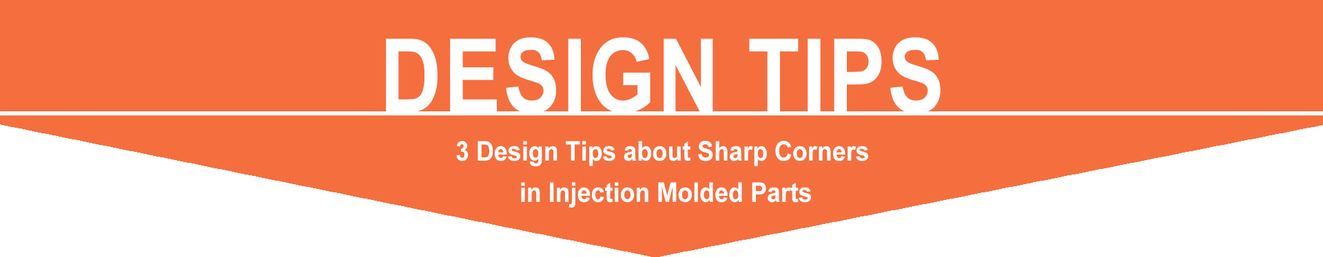 3 Design Tips about Sharp Corners in Injection Molded Parts