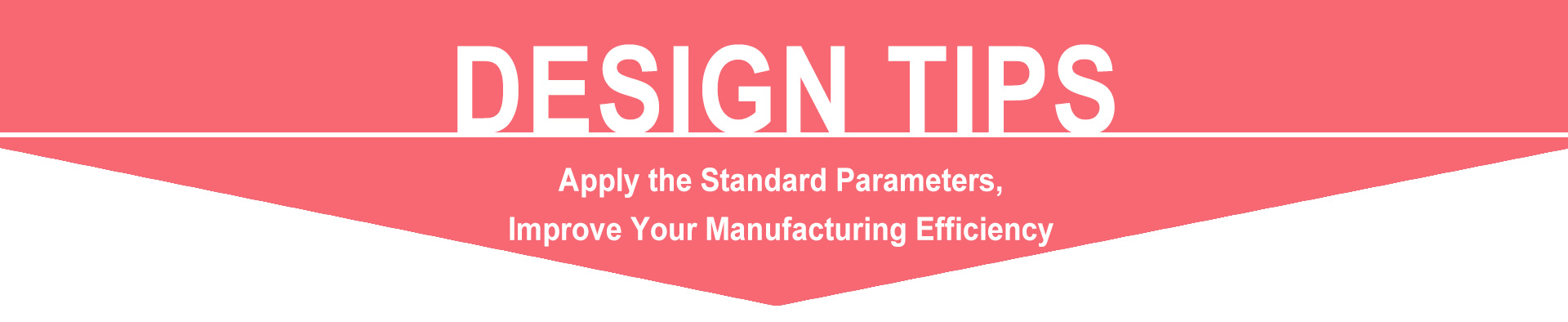 Apply the Standard Parameters,  Improve Your Manufacturing Efficiency