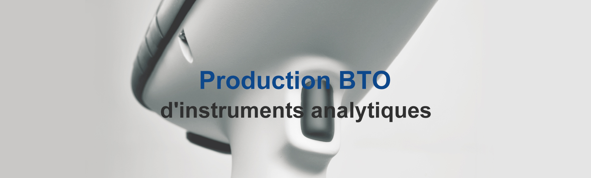 Production BTO d&#039;instruments analytiques