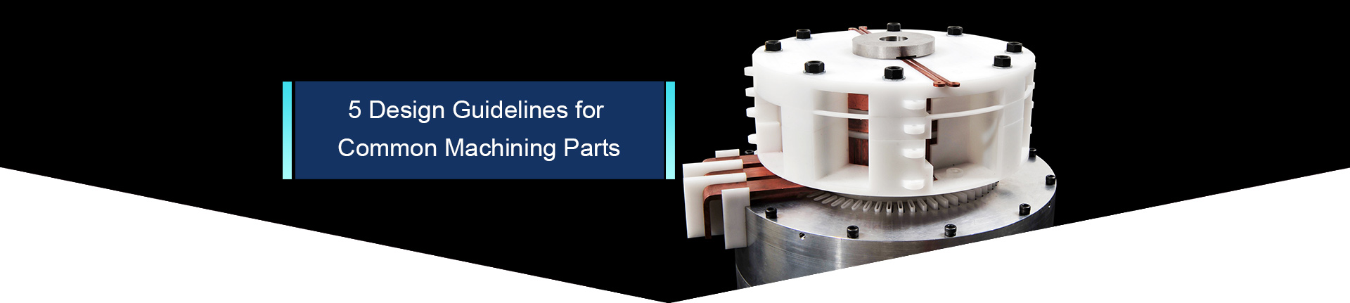5 Design Guidelines for  Common Machining Parts
