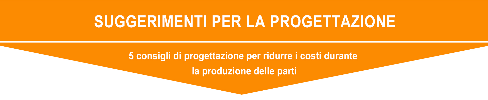 5 consigli di progettazione per ridurre i costi durante la produzione delle parti