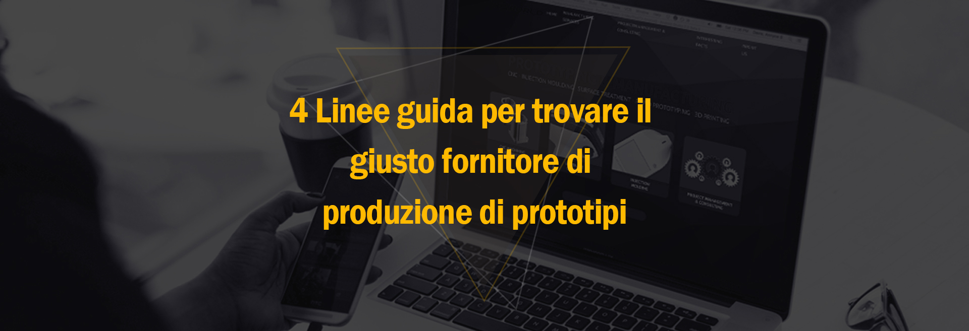 4 Linee guida per trovare il giusto fornitore di produzione di prototipi