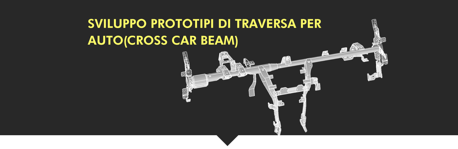 Sviluppo prototipi di traversa per auto( Cross Car Beam)