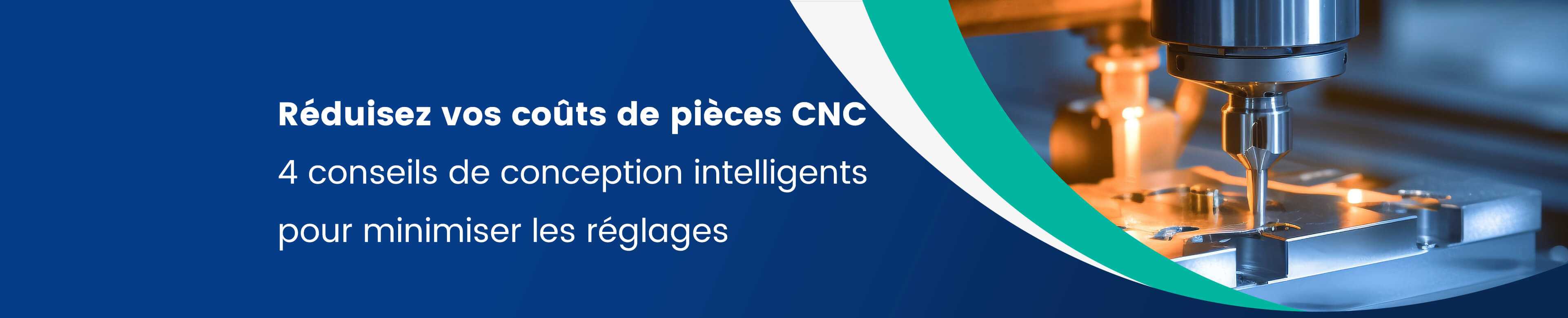 Réduisez vos coûts de pièces CNC  4 conseils de conception intelligents pour minimiser les réglages