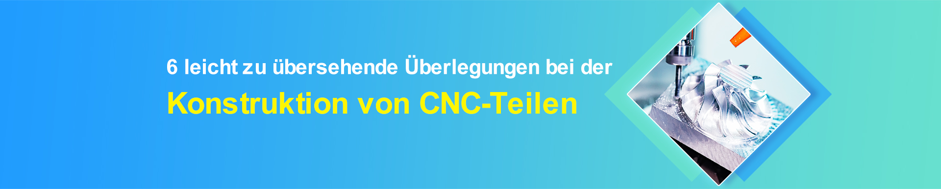 6 leicht zu übersehende Überlegungen bei der Konstruktion von CNC-Teilen